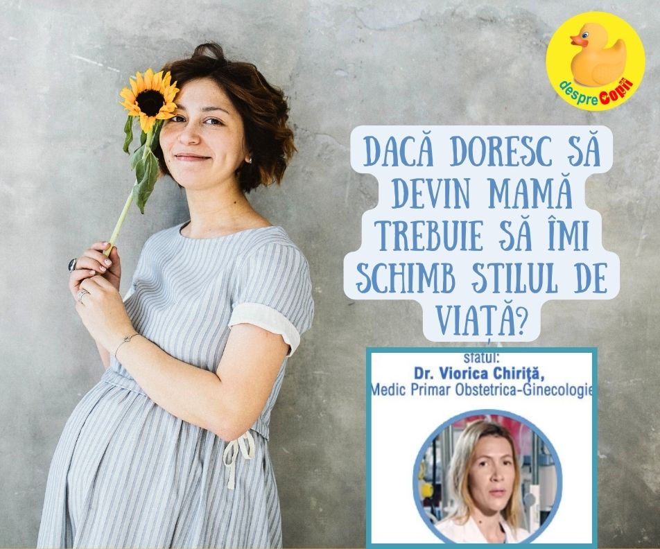 Daca doresc sa devin mama trebuie sa imi schimb stilul de viata? Iata sfatul medicului